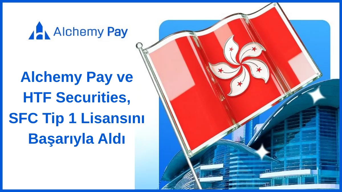 Alchemy Pay ve HTF Securities, Önemli Lisansı Aldı