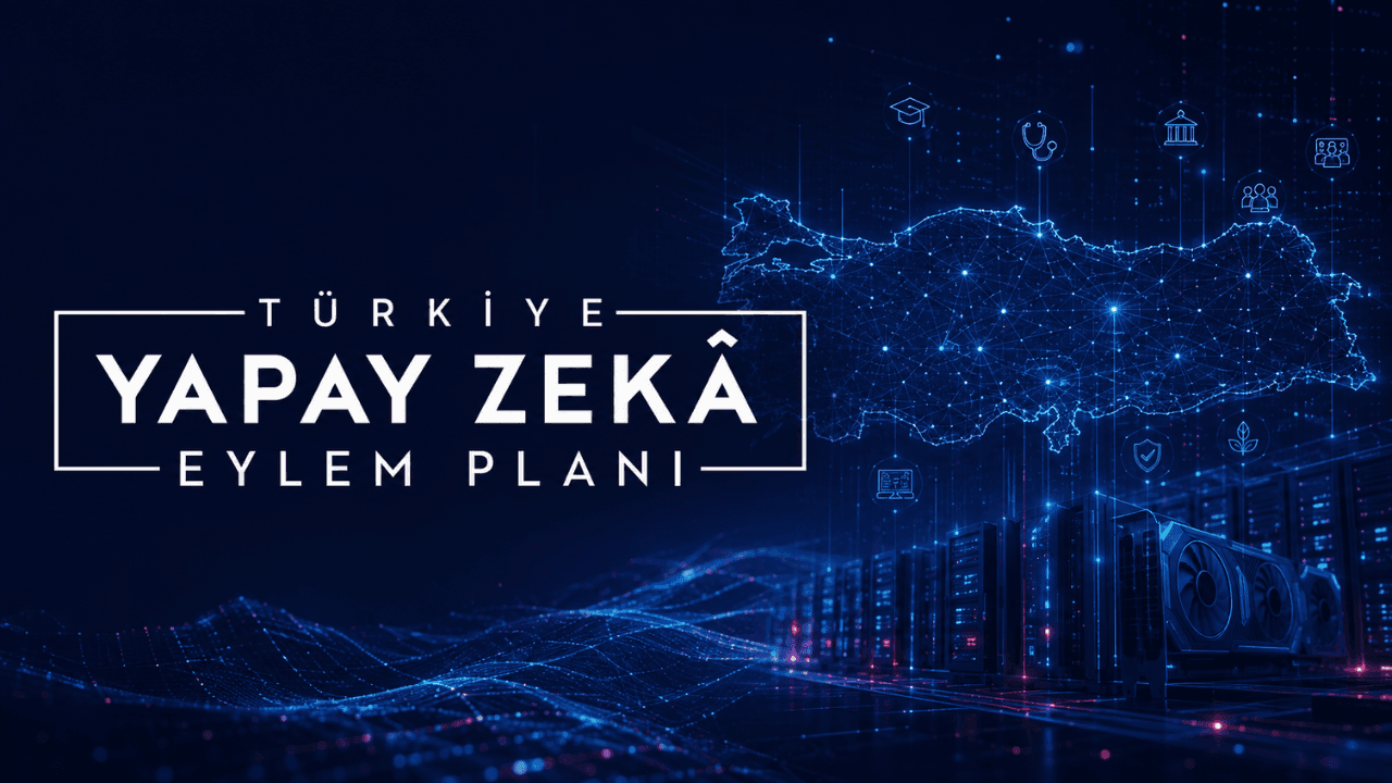 2026-2030 Yapay Zekâ Eylem Planı'nın tüm detayları