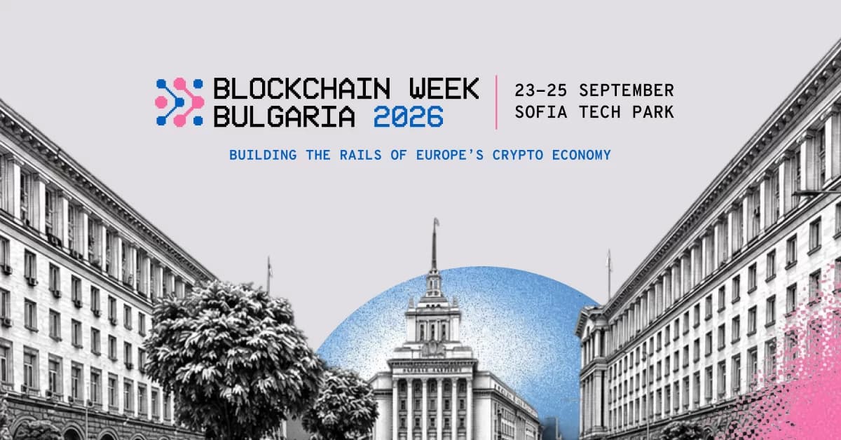 Blockchain Week Bulgaria 2026: Avrupa'nın Finans Liderleri Sofya'da
